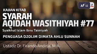 Syarah Aqidah Washitiyah #77 - Penguasa Dzolim Dimata Ahlu Sunah - Ust Dr. Firanda Andirja, M.A.