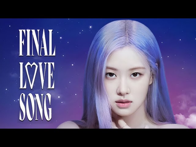 'FINAL LOVE SONG' ROSÉ FULL VERSION AI COVER (I-LAND2 : N/a with ROSÉ) class=