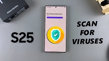 How To Scan For Viruses On Samsung Galaxy S25 / S25 Ultra