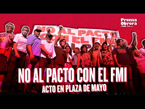 “No al pacto con el FMI”: movilización a Plaza de Mayo // Documento completo leído en el escenario