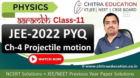 Q6 Projectile Motion JEE-2022 PYQ | Class -11 Physics for JEE / NEET / Board