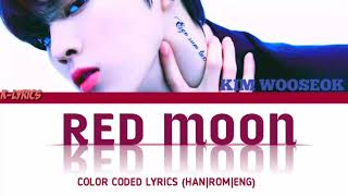 KIM WOOSEOK (김우석) - Red Moon (적월) (赤月 [HAN|ROM|ENG Color Coded Lyrics]