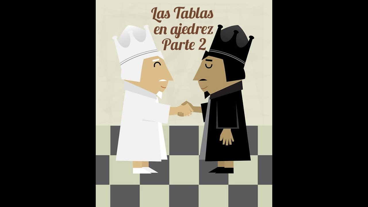 Las Tablas en ajedrez Parte II YouTube