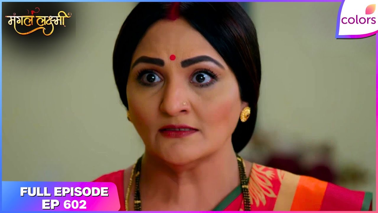 Mangal Lakshmi | Full Episode - 602 | Lakshmi's Pehli Rasoi | Colors TV