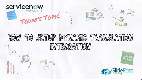 How to Set Up Dynamic Translation Integration | ServiceNow Tutorial