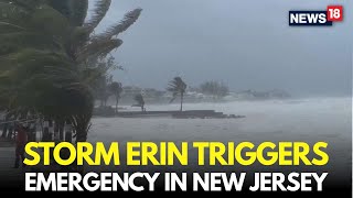 Hurricane Erin 2025 LIVE | New Jersey Under State Of Emergency As Monster Storm Roars North | N18G