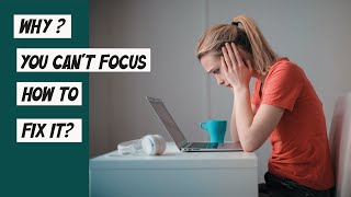 FIX YOUR FOCUS, 10 REASON WHY YOU CAN'T FOCUS AND HOW TO FIX IT
