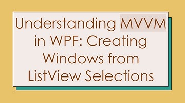 Understanding MVVM in WPF: Creating Windows from ListView Selections