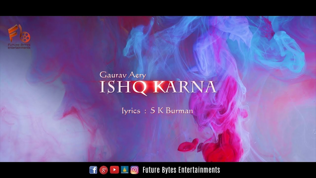 Ishq Karna | Gaurav Aery & Parul Chauhan | Latest Hindi Song 2018 | Future Bytes Entertainments