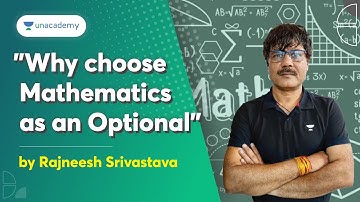 Why Choose Mathematics as an Optional | By Rajneesh Srivastava #upsc #unacademy #ias #unacademyias