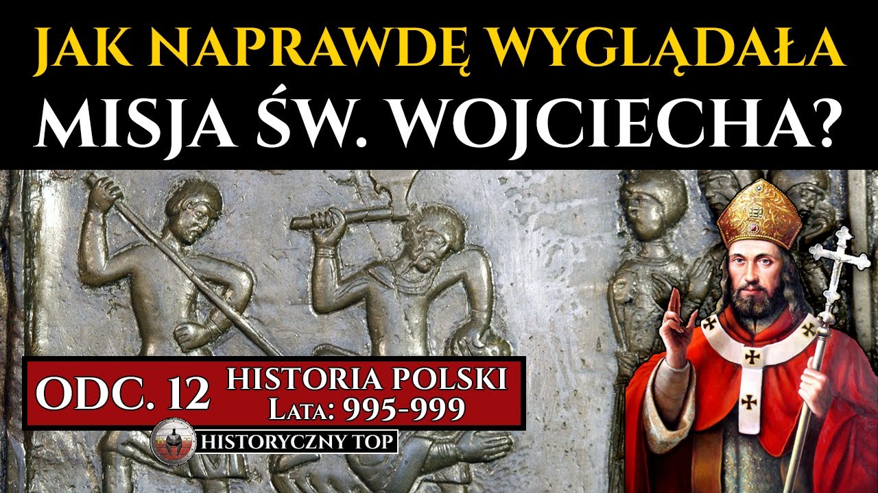 Historia Sprawdzian Klasa 4 Biskup Wojciech Jak naprawdę wyglądała misja Świętego Wojciecha w Prusach? - Historia