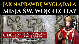 Jak naprawdę wyglądała misja Świętego Wojciecha w Prusach?  Historia Polski odc. 12