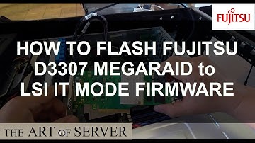 How to flash Fujitsu D3307 MegaRAID with LSI IT mode firmware