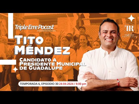 Triple Erre Podcast, Temporada 6, Episodio 30: Tito Méndez