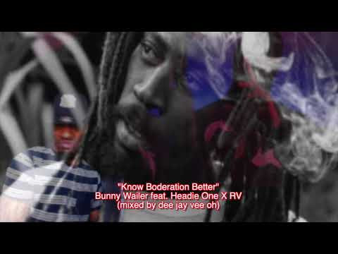 "Know Boderation Better" (Bunny Wailer feat. Headie One X RV)