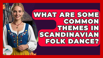 What Are Some Common Themes In Scandinavian Folk Dance? - Unmapping Scandinavia