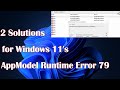 Windows 11 - 2 Fix for AppModel Runtime Error 79