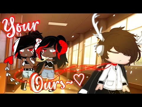 Your Ours~♡ Gacha Club Movie (By: Whats Up Unicorn)