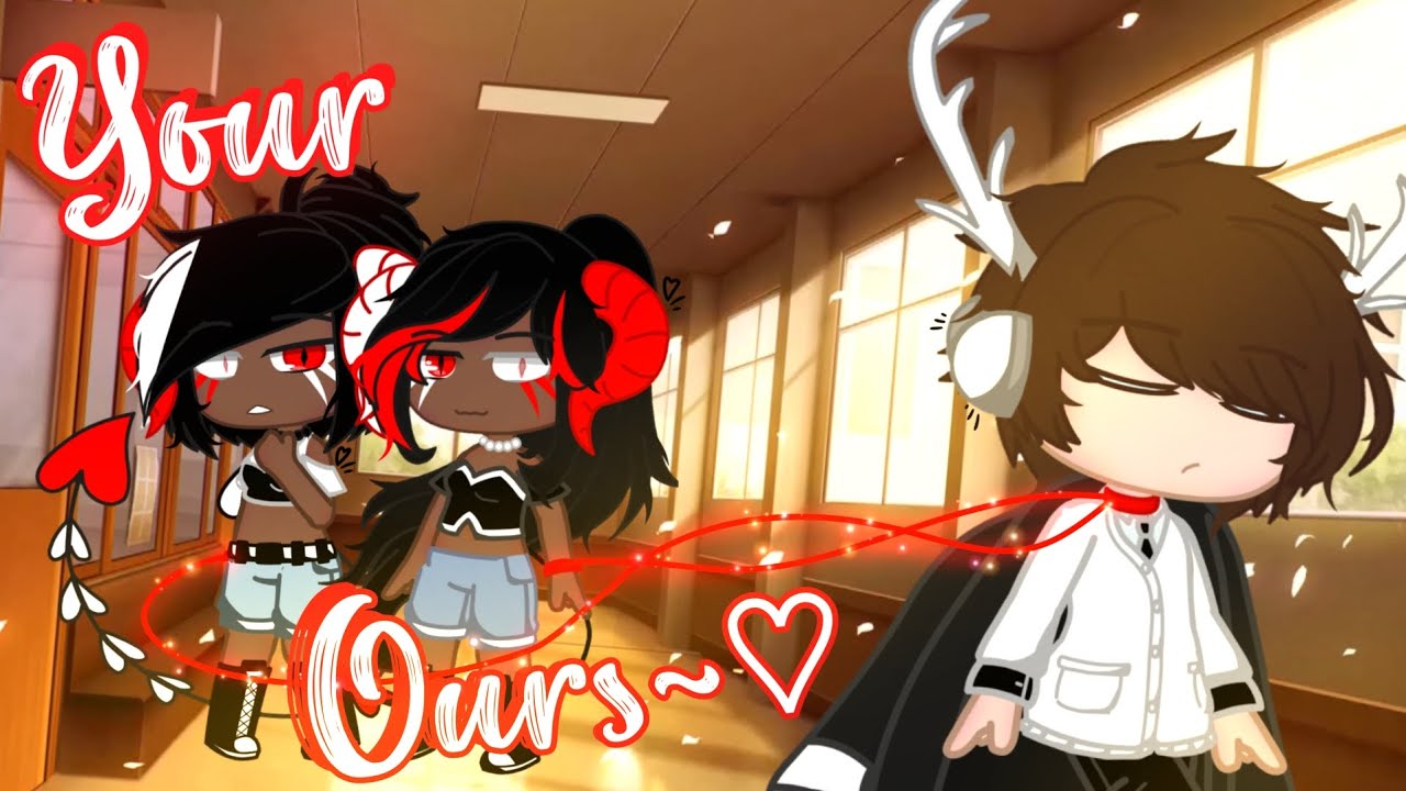 Your Ours~♡ Gacha Club Movie (By: Whats Up Unicorn)