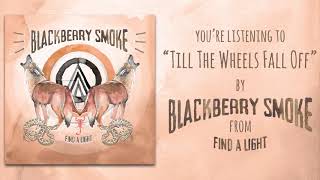 Video thumbnail of "Blackberry Smoke - Till The Wheels Fall Off (Official Audio)"