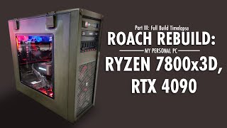 Roach Rebuild - 7800X3D - 4090 FE - Part 3: Full Build Timelapse