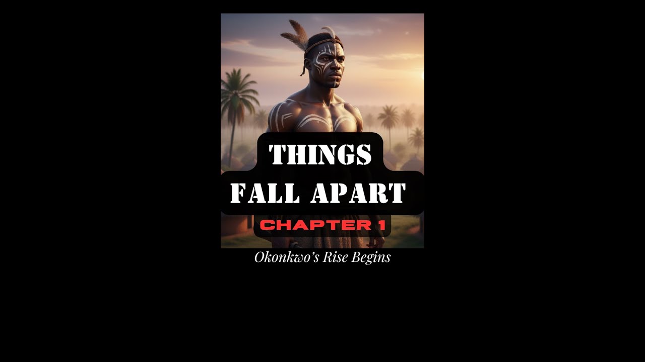 Things Fall Apart – Chapter 1 Narration | Okonkwo’s Rise Begins - YouTube