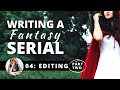 Writing a Fantasy Serial | Part 4: More Editing