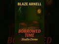Blaze Arnell - Borrowed Time (Studio Demo / Chorus)