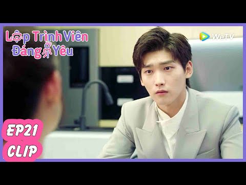 Tập 21 Clip | Khương Tổng Hụt Hẫng | Lập Trình Viên Đáng Yêu | Hình Chiêu Lâm & Chúc Tự Đan | WeTV