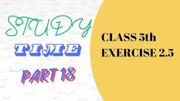 Part 18                 Pseb Class 5th Math.                  Exercise 2.5 Tutorial