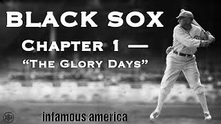 INFAMOUS AMERICA | Black Sox Ep1: “The Glory Days”