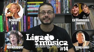 Ligado à Música TV #14 – Grammy 2017, ex-Ramones juntos, Mick Jagger, Greg Lake e mais