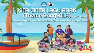 #KILA THEME SONG 2021 - KITA CINTA LAGU ANAK