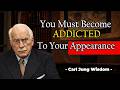 You Must Become ADDICTED to Your Appearance | Carl Jung