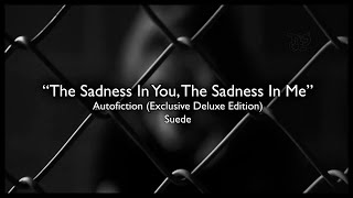 Suede | The Sadness in You, The Sadness in Me (Sub. Español - Lyrics)