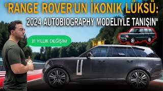 31 YAŞINDAKİ İKONİK LÜKS 2024 Range Rover Autobiography İnceliyoruz