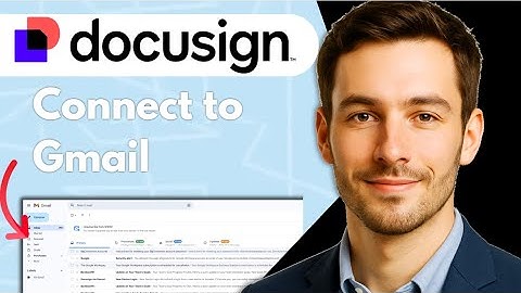 How to Connect DocuSign to Gmail — Easy Integration Full 2025 Guide