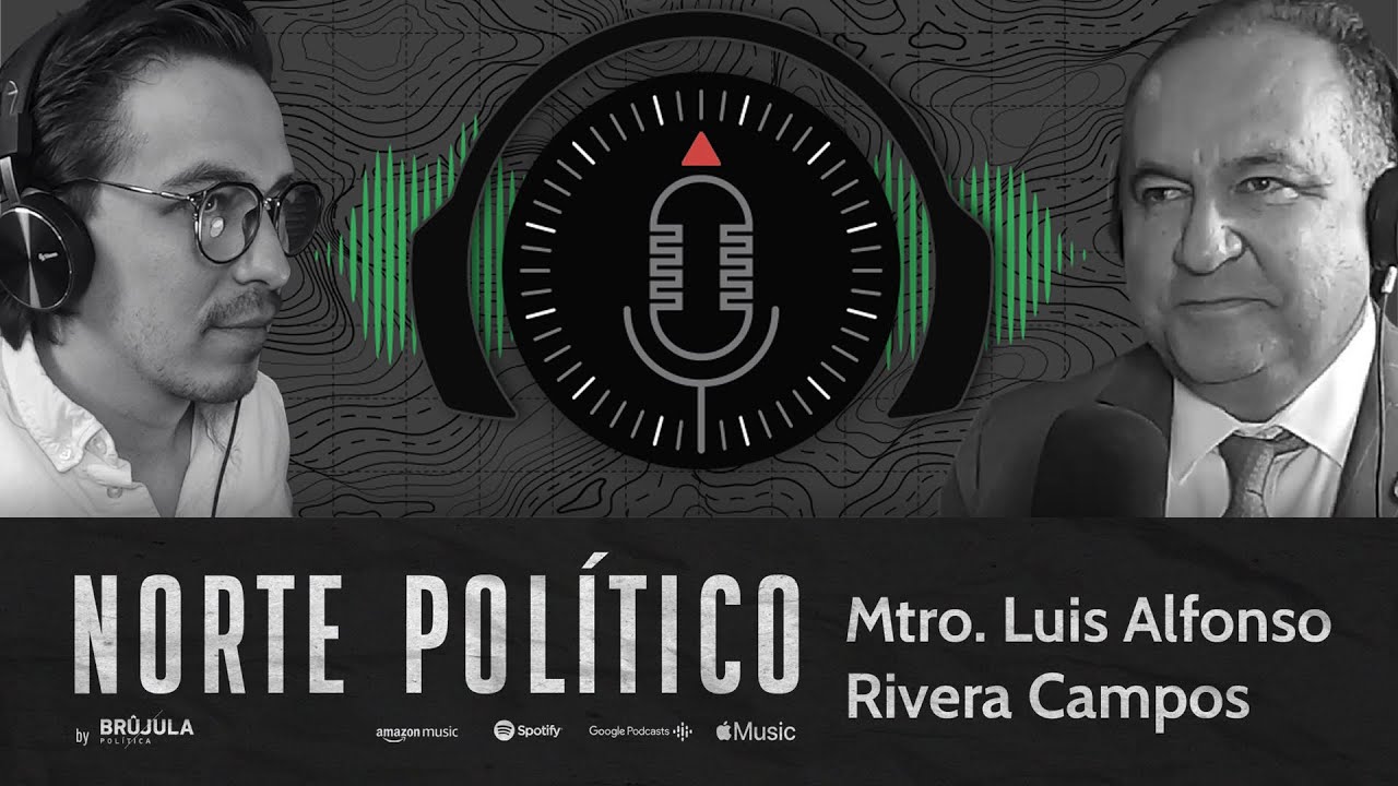 Norte Político #16 - Mtro. Luis Alfonso Rivera Campos