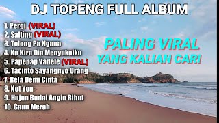 DJ TOPENG FULL ALBUM TERBARU - PERGI SALTING | SALTING | TOLONG PA NGANA | VIRAL TIKTOK