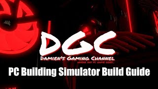 PC Building Simulator Build Guide