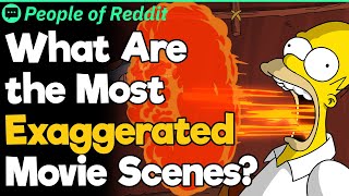 What Are the Most Highly Exaggerated Movie Scenes?
