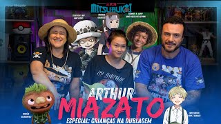 ARTHUR MIAZATO - A VOZ DO LAW, LOID FORGER E LUFFY DO LIVE ACTION EM SUAS VERSÕES CRIANÇAS!