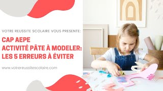CAP AEPE EP1 : les 5 erreurs à éviter Activité pâte à sel