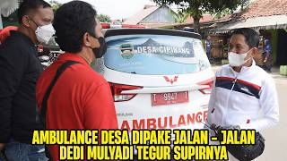 DEDI MULYADI SCARIED AT THE AMBULANCE DRIVER USED FOR TRAVELING