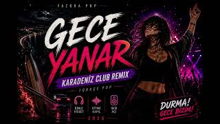 Gece Yanar (Karadeniz Club Remix) 🔥 Yazora Pop Yeni Türkçe Pop 2026