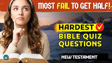 MOST FAIL TO GET HALF! Hardest New Testament BIBLE QUIZ - 25 Bible Questions on Jesus the Son of God