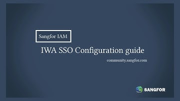 Sangfor IAM IWA AD domain Single Sign On Configuration Guide