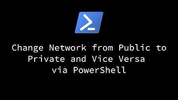 Change Network from Public to Private and Vice Versa via PowerShell