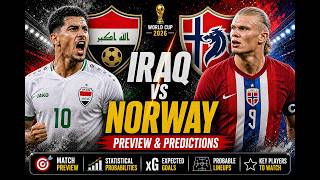 Iraq vs Norway Prediction | Haaland xG Spotlight