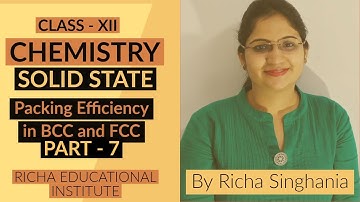 Solid State Part 7 l Packing Efficiency in BCC and FCC l XII JEE NEET AIIMS l By Richa Singhania